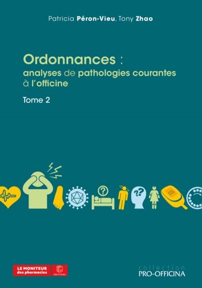 Ordonnances : analyses de pathologies courantes à l'officine. Vol. 2