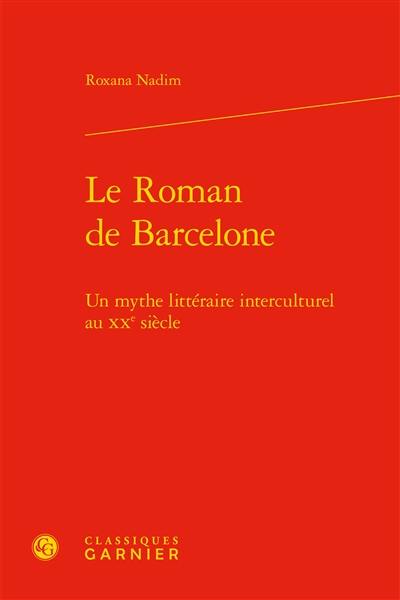 Le roman de Barcelone : un mythe littéraire interculturel au XXe siècle