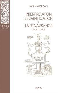 Interprétation et signification à la Renaissance : le cas du droit