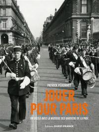 Jouer pour Paris : un siècle avec la Musique des gardiens de la paix