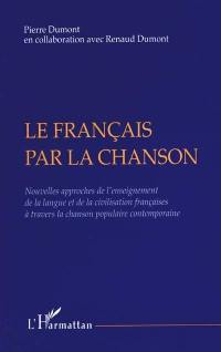 Le français par la chanson : nouvelles approches de l'enseignement de la langue et de la civilisation françaises à travers la chanson populaire contemporaine