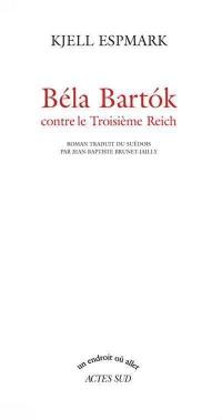 Béla Bartok contre le troisième Reich