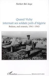 Quand Vichy internait ses soldats juifs d'Algérie : Bedeau, Sud Oranais, 1941-1943