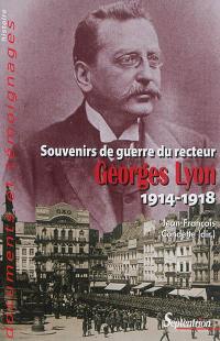 Souvenirs de guerre du recteur Georges Lyon : 1914-1918