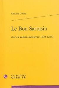 Le bon Sarrasin dans le roman médiéval (1100-1225)