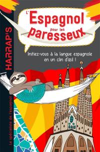 L'espagnol pour les paresseux : initiez-vous à la langue espagnole en un clin d'oeil !