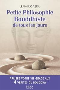 Petite philosophie bouddhiste de tous les jours : apaisez votre vie grâce aux 4 vérités du Bouddha