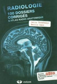 Radiologie : 100 dossiers corrigés & atlas radio-anatomique