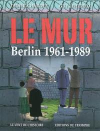 Le mur : Berlin 1961-1989