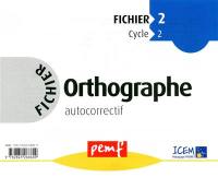 Orthographe fichier 2, cycle 2 : fichier autocorrectif