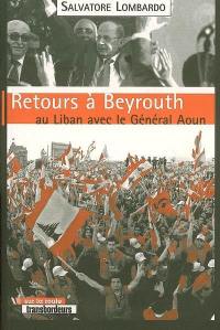 Retours à Beyrouth : au Liban avec le général Aoun