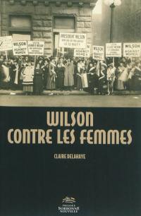 Wilson contre les femmes : conquérir le droit de vote : perspectives nationales et internationales