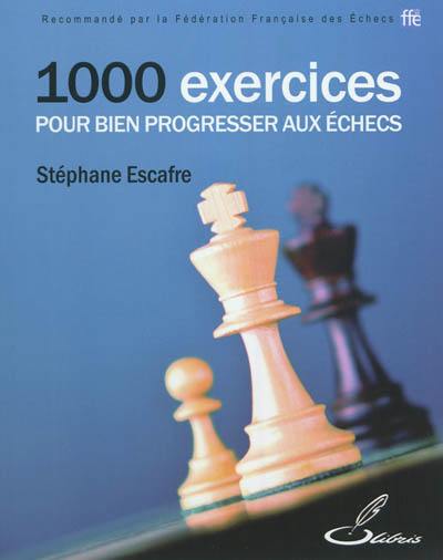 1.000 exercices pour bien progresser aux échecs