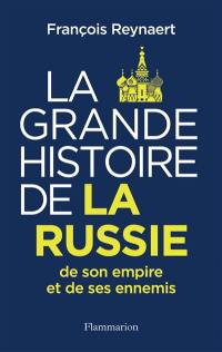 La grande histoire de la Russie, de son empire et de ses ennemis