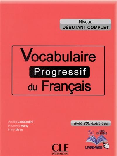 Vocabulaire progressif du français : avec 200 exercices : niveau débutant complet