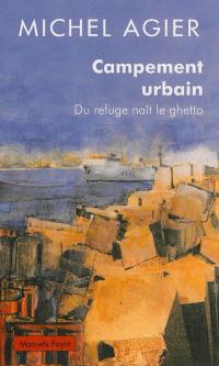 Campement urbain : du refuge naît le ghetto