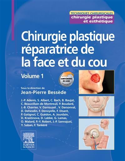 Chirurgie plastique réparatrice de la face et du cou. Vol. 1