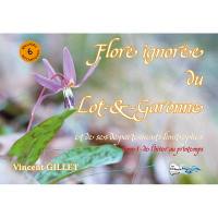 Flore ignorée du Lot-&-Garonne et de ses départements limitrophes. Vol. 1. De l'hiver au printemps