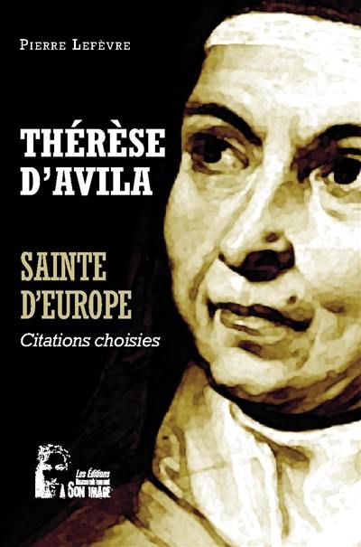 Thérèse d'Avila : sainte d'Europe : citations choisies