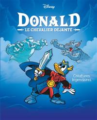 Donald : le chevalier déjanté. Vol. 4. Créatures légendaires