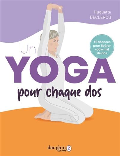 Un yoga pour chaque dos : 12 séances pour libérer votre mal de dos