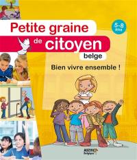 Petite graine de citoyen belge, 5-8 ans : bien vivre ensemble !