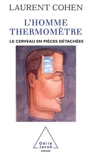 L'homme thermomètre : le cerveau en pièces détachées