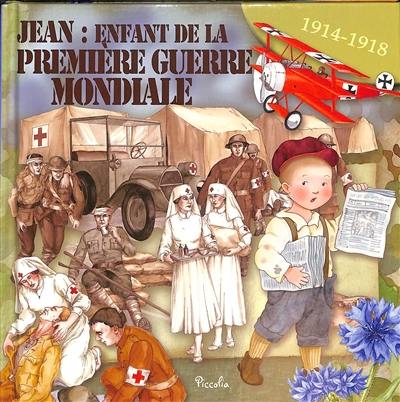 Jean : enfant de la Première Guerre mondiale : 1914-1918