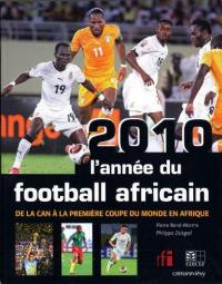 2010, l'année du football africain : de la CAN à la première Coupe du monde en Afrique