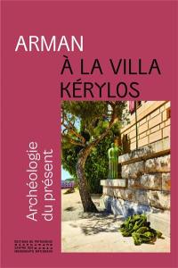 Arman à la Villa Kérylos : archéologie du présent : exposition, Beaulieu-sur-Mer, Villa grecque Kérylos, du 19 mai au 22 septembre 2024