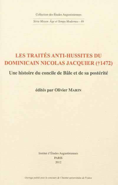Les traités anti-hussites du dominicain Nicolas Jacquier (mort en 1472) : une histoire du concile de Bâle et sa postérité