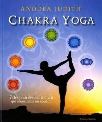 Chakra yoga : 7 clés pour éveiller le divin qui sommeille en vous...