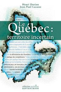 Le Québec : territoire incertain