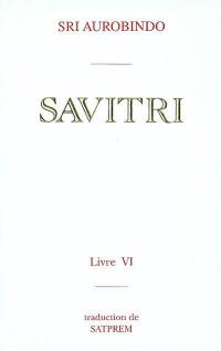 Savitri. Vol. 6. Le livre du destin