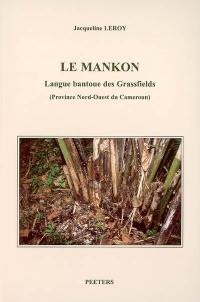 Le mankon : langue bantoue des Grassfields (province nord-ouest du Cameroun)