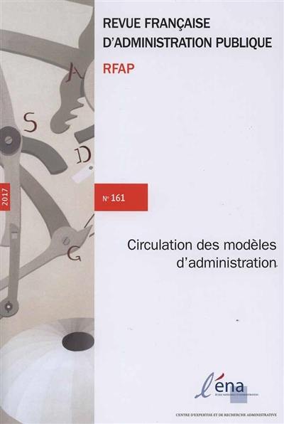 Revue française d'administration publique, n° 161. La circulation des modèles d'administratrion