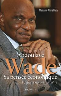 Abdoulaye Wade, sa pensée économique : l'Afrique reprend l'initiative