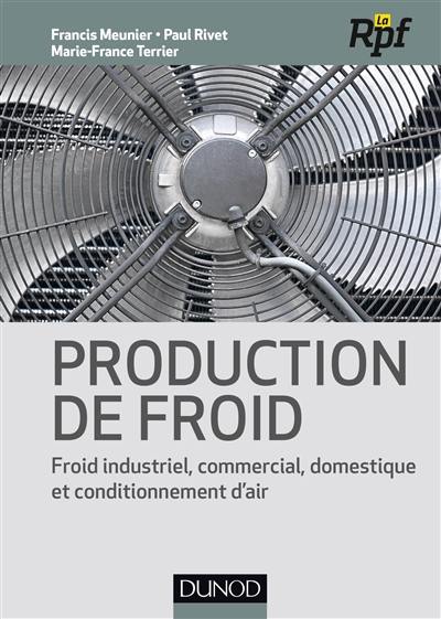 Production de froid : froid industriel, commercial, domestique et conditionnement d'air