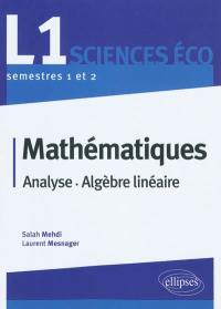 Mathématiques, L1 sciences éco : analyse, algèbre linéaire : semestres 1 et 2