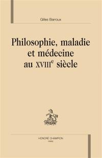 Philosophie, maladie et médecine au XVIIIe siècle
