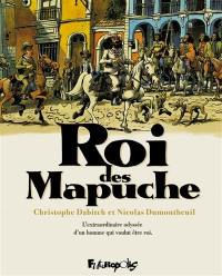 Roi des Mapuche : l'extraordinaire odyssée d'un homme qui voulut être roi