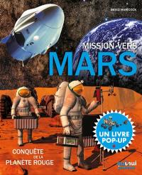 Mission vers Mars : conquête de la planète rouge : un livre pop-up