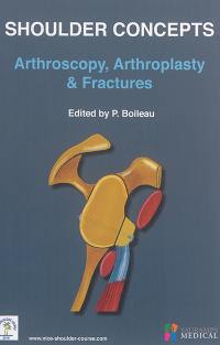 Shoulder concepts 2016 : arthroscopy, arthroplasty & fractures