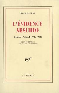 Essais et notes. Vol. 1. L'Evidence absurde : 1926-1934