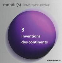 Monde(s) : histoire, espaces, relations, n° 3. Inventions des continents