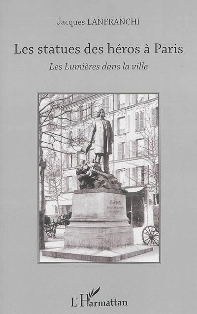Les statues des héros à Paris : les lumières dans la ville