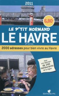 Le p'tit Normand Le Havre 2011 : 2.000 adresses pour bien vivre au Havre