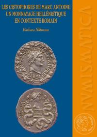 Les cistophores de Marc Antoine : un monnayage hellénistique en contexte romain