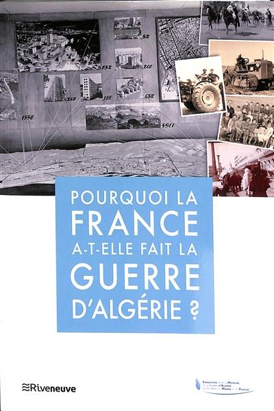 Pourquoi la France a-t-elle fait la guerre d'Algérie ?