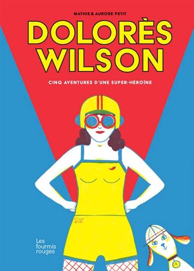 Dolorès Wilson : cinq histoires d'une super-héroïne